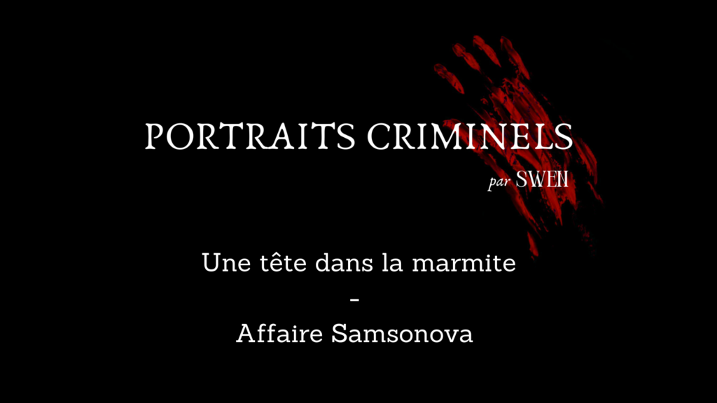 Portraits criminels par Swen : Tamara Samsonova Baba Yaga / Granny Ripper