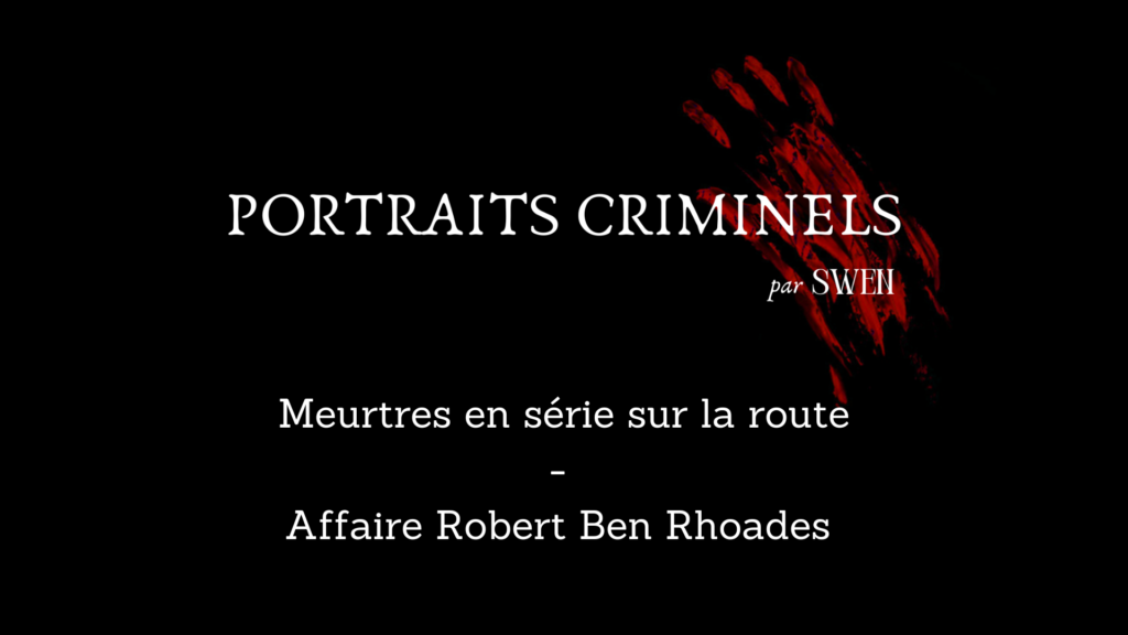 Portraits criminels par Swen : Robert Ben Rhoades (truck stop killer)